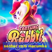 sonhar com macumba